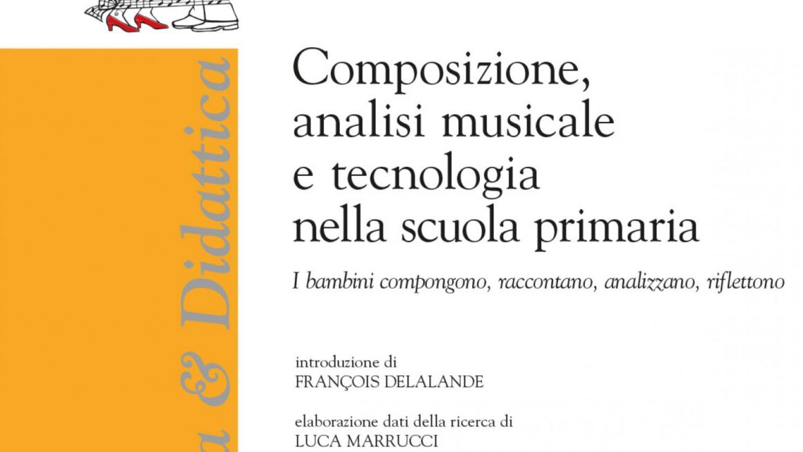 Presentazione del volume “Composizione, analisi musicale e tecnologia nella scuola primaria. I bambini compongono, raccontano, analizzano, riflettono”